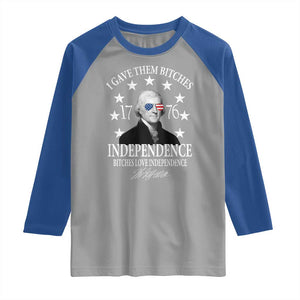 Funny I Gave Them Bitches 1776 Independence Bitches Love Independence Raglan Shirt Thomas Jefferson TS11 Sport Gray Royal Print Your Wear
