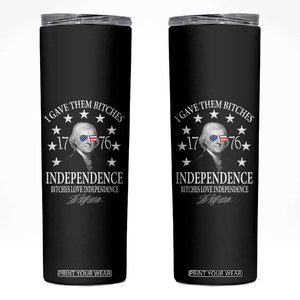 Funny I Gave Them Bitches 1776 Independence Bitches Love Independence Skinny Tumbler Thomas Jefferson TS11 Black Print Your Wear