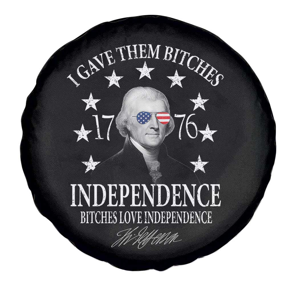 Funny I Gave Them Bitches 1776 Independence Bitches Love Independence Spare Tire Cover Thomas Jefferson TS11 Print Your Wear