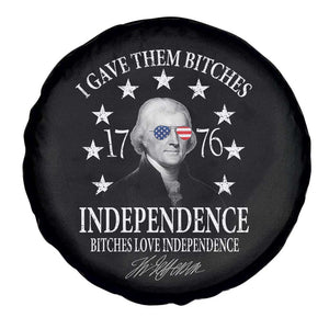 Funny I Gave Them Bitches 1776 Independence Bitches Love Independence Spare Tire Cover Thomas Jefferson TS11 Print Your Wear