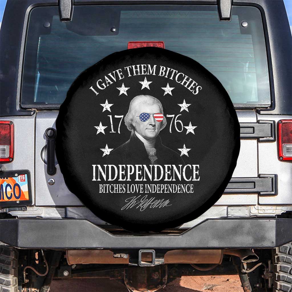 Funny I Gave Them Bitches 1776 Independence Bitches Love Independence Spare Tire Cover Thomas Jefferson TS11 No hole Black Print Your Wear