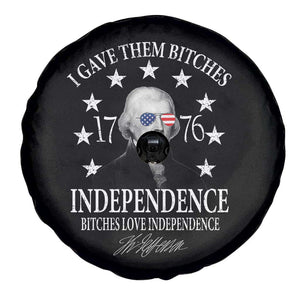 Funny I Gave Them Bitches 1776 Independence Bitches Love Independence Spare Tire Cover Thomas Jefferson TS11 Print Your Wear