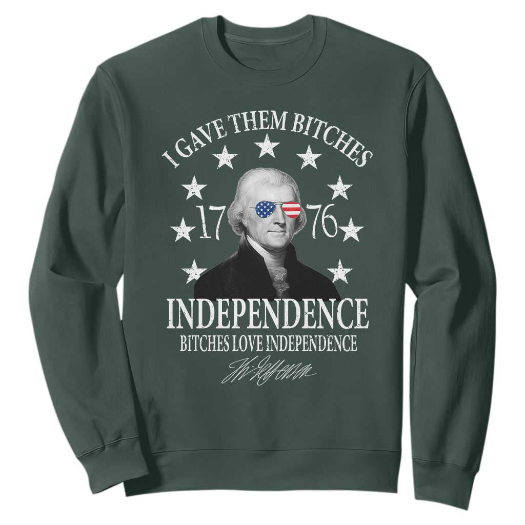 Funny I Gave Them Bitches 1776 Independence Bitches Love Independence Sweatshirt Thomas Jefferson TS11 Dark Forest Green Print Your Wear