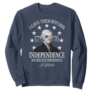 Funny I Gave Them Bitches 1776 Independence Bitches Love Independence Sweatshirt Thomas Jefferson TS11 Navy Print Your Wear
