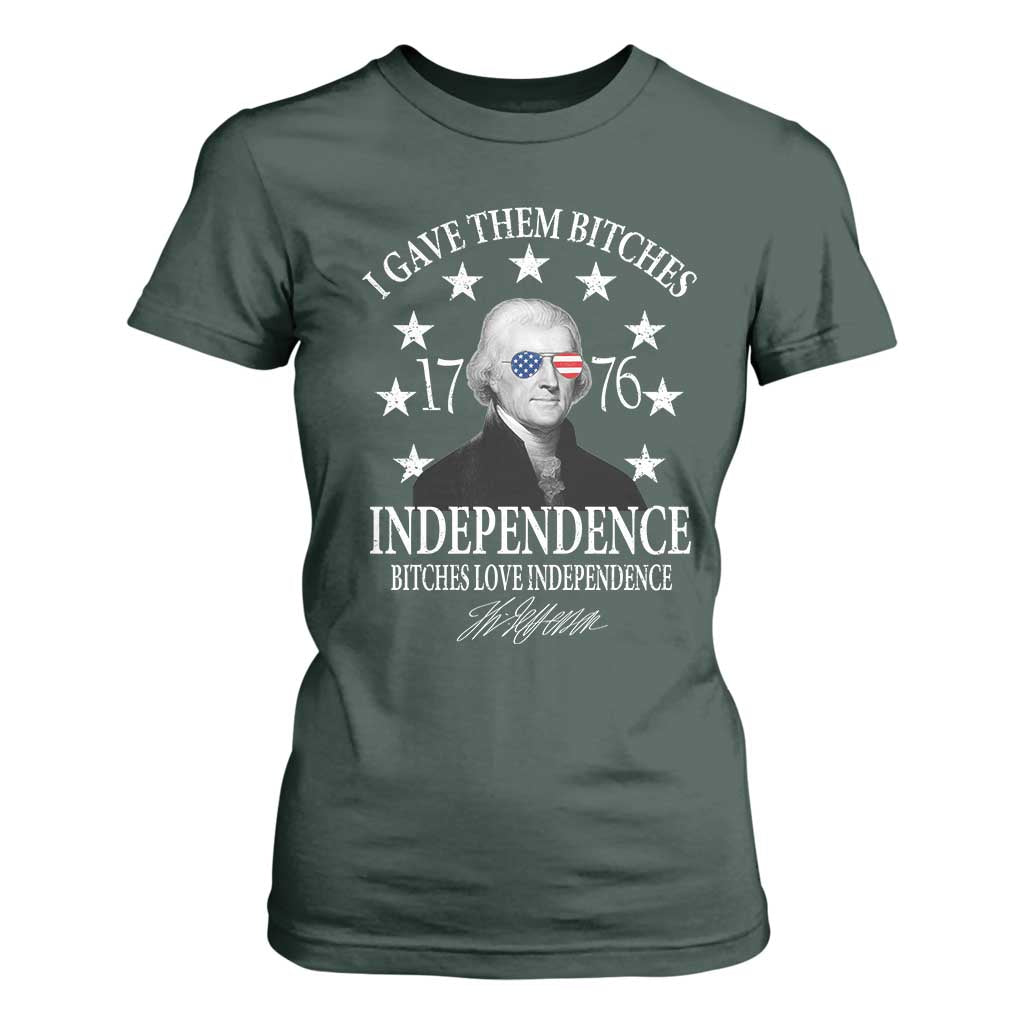 Funny I Gave Them Bitches 1776 Independence Bitches Love Independence T Shirt For Women Thomas Jefferson TS11 Dark Forest Green Print Your Wear