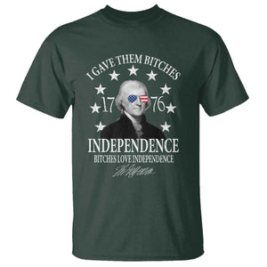 Funny I Gave Them Bitches 1776 Independence Bitches Love Independence T Shirt Thomas Jefferson TS11 Dark Forest Green Print Your Wear