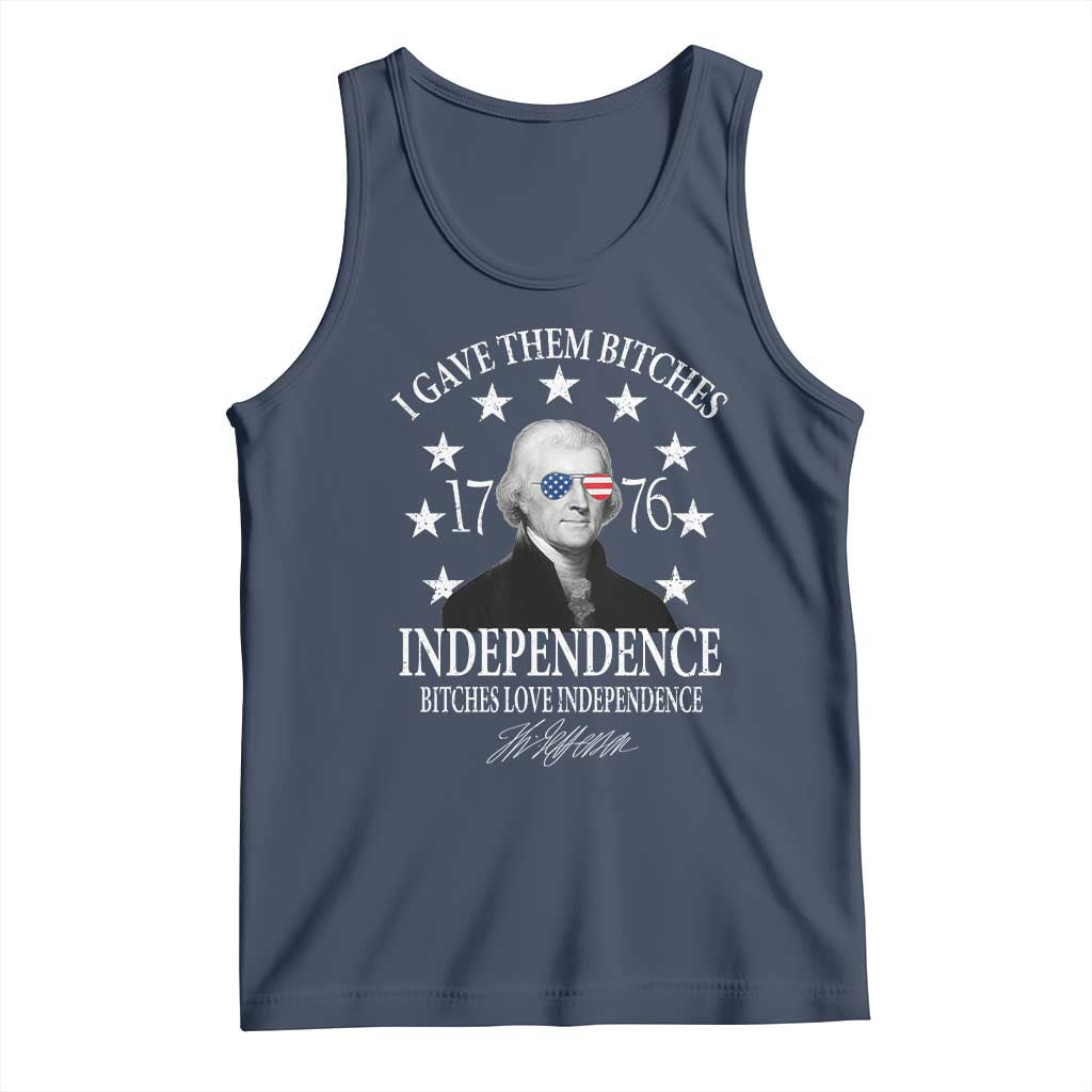 Funny I Gave Them Bitches 1776 Independence Bitches Love Independence Tank Top Thomas Jefferson TS11 Navy Print Your Wear
