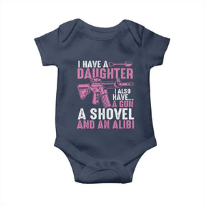 Funny I Have A Daughter I Also Have A Gun A Shovel And An Alibi Baby Onesie Girl Dad TS11 Navy Print Your Wear