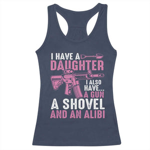 Funny I Have A Daughter I Also Have A Gun A Shovel And An Alibi Racerback Tank Top Girl Dad TS11 Navy Print Your Wear