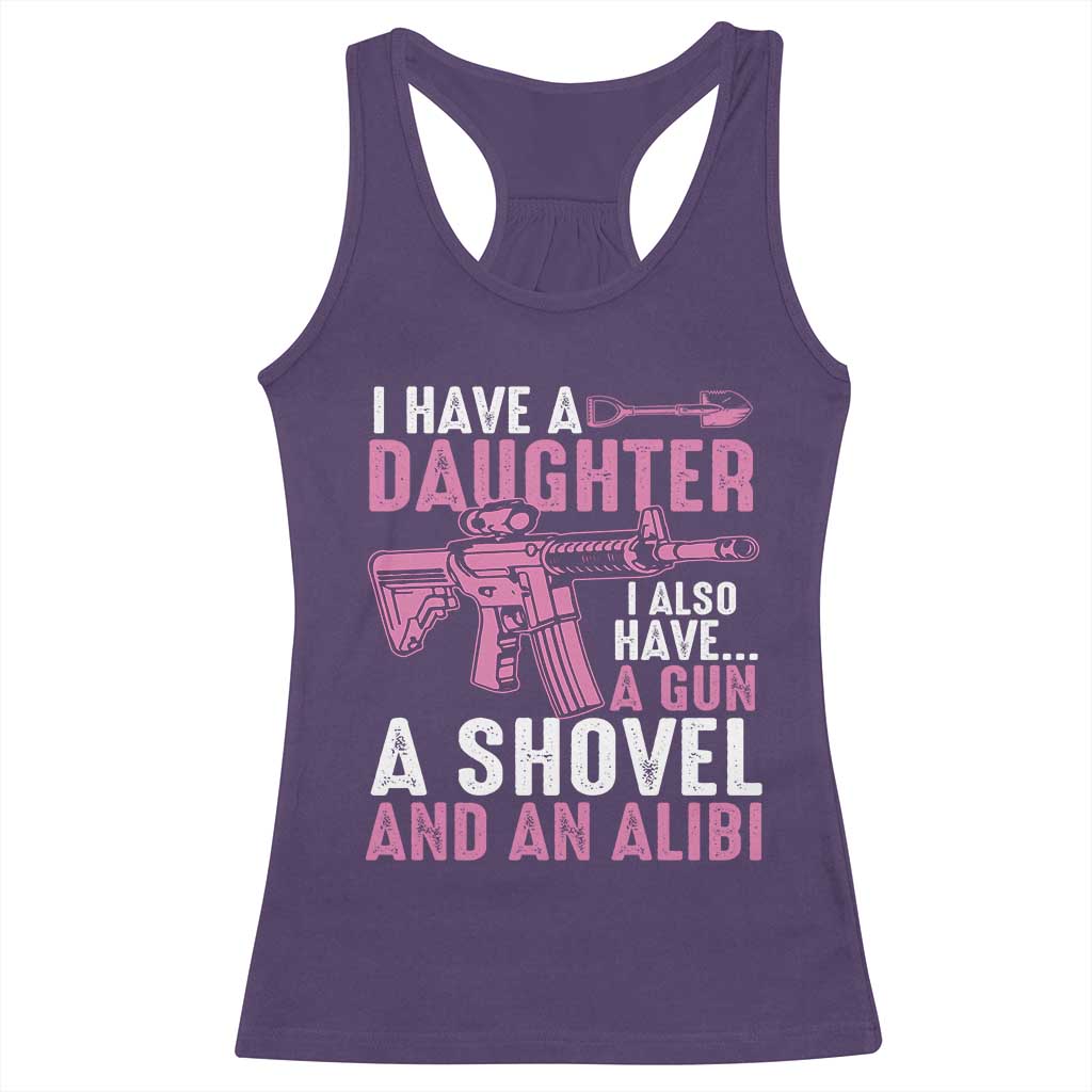 Funny I Have A Daughter I Also Have A Gun A Shovel And An Alibi Racerback Tank Top Girl Dad TS11 Purple Print Your Wear