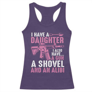 Funny I Have A Daughter I Also Have A Gun A Shovel And An Alibi Racerback Tank Top Girl Dad TS11 Purple Print Your Wear