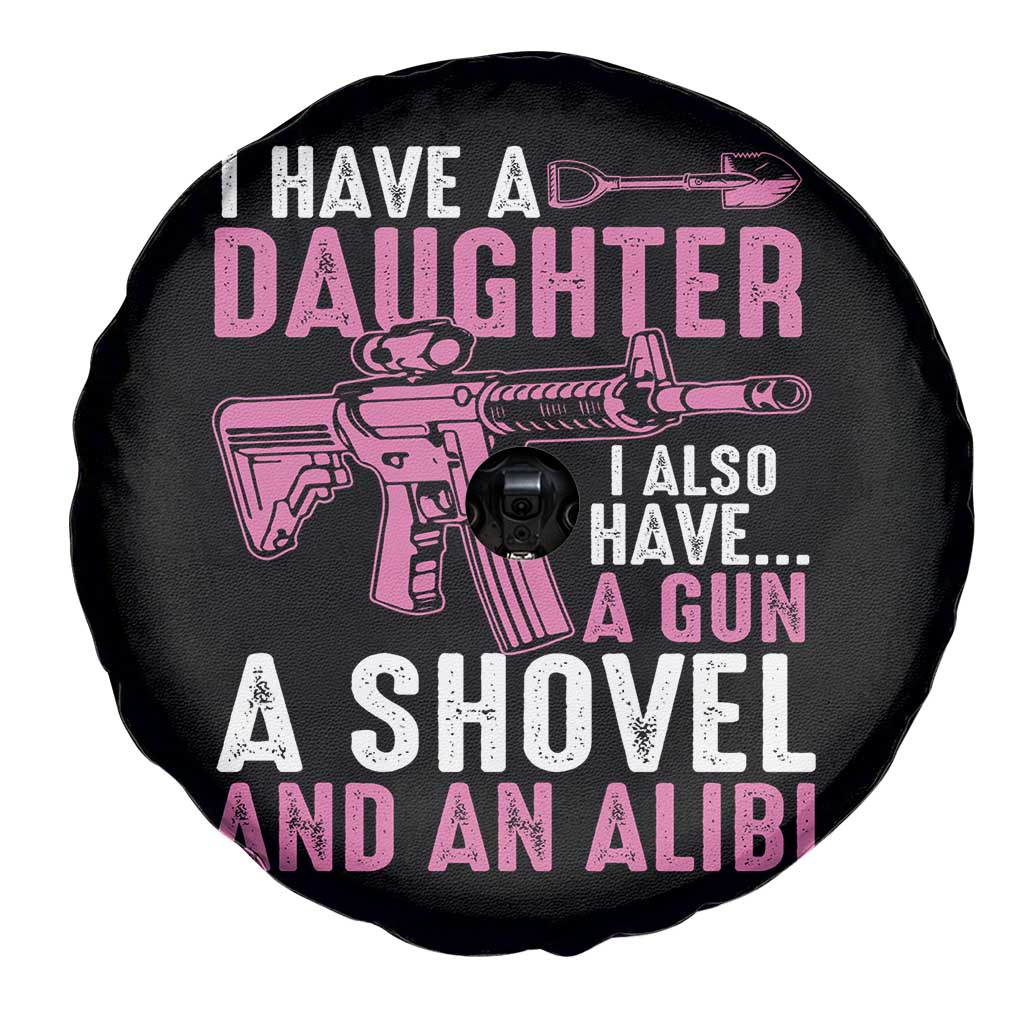 Funny I Have A Daughter I Also Have A Gun A Shovel And An Alibi Spare Tire Cover Girl Dad TS11 Print Your Wear