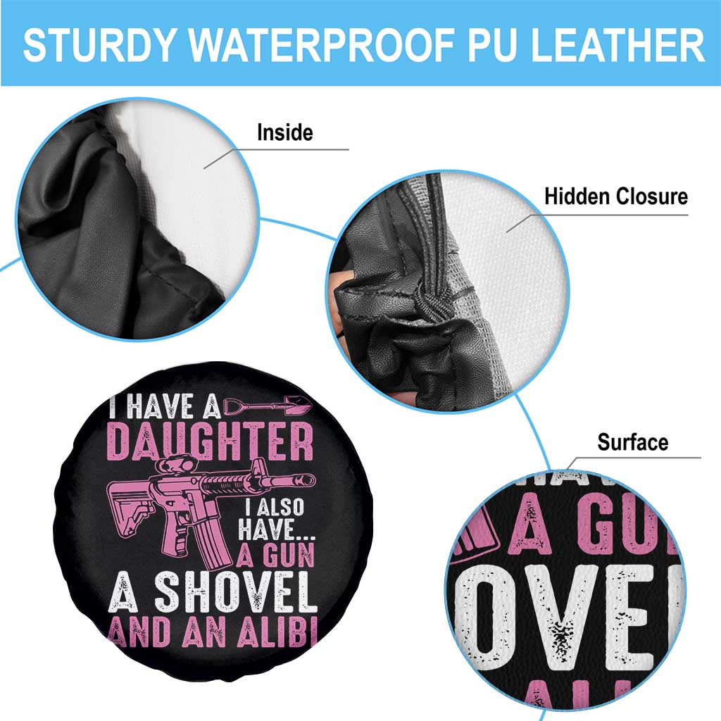 Funny I Have A Daughter I Also Have A Gun A Shovel And An Alibi Spare Tire Cover Girl Dad TS11 Print Your Wear