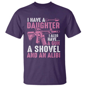 Funny I Have A Daughter I Also Have A Gun A Shovel And An Alibi T Shirt Girl Dad TS11 Purple Print Your Wear