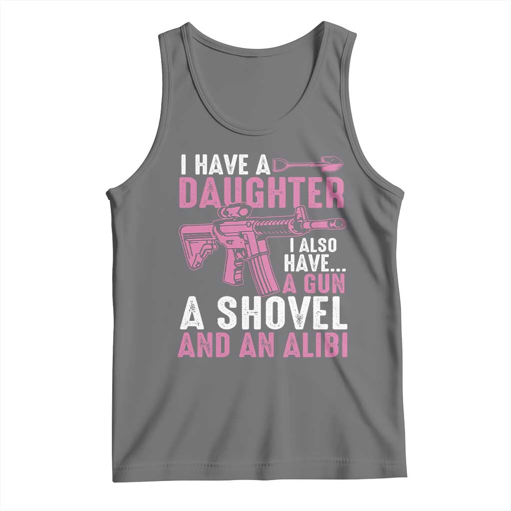 Funny I Have A Daughter I Also Have A Gun A Shovel And An Alibi Tank Top Girl Dad TS11 Black Heather Print Your Wear