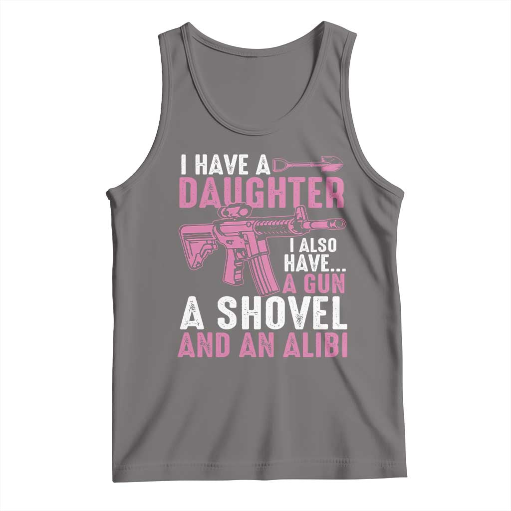 Funny I Have A Daughter I Also Have A Gun A Shovel And An Alibi Tank Top Girl Dad TS11 Deep Heather Print Your Wear