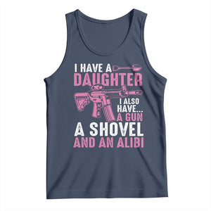 Funny I Have A Daughter I Also Have A Gun A Shovel And An Alibi Tank Top Girl Dad TS11 Navy Print Your Wear