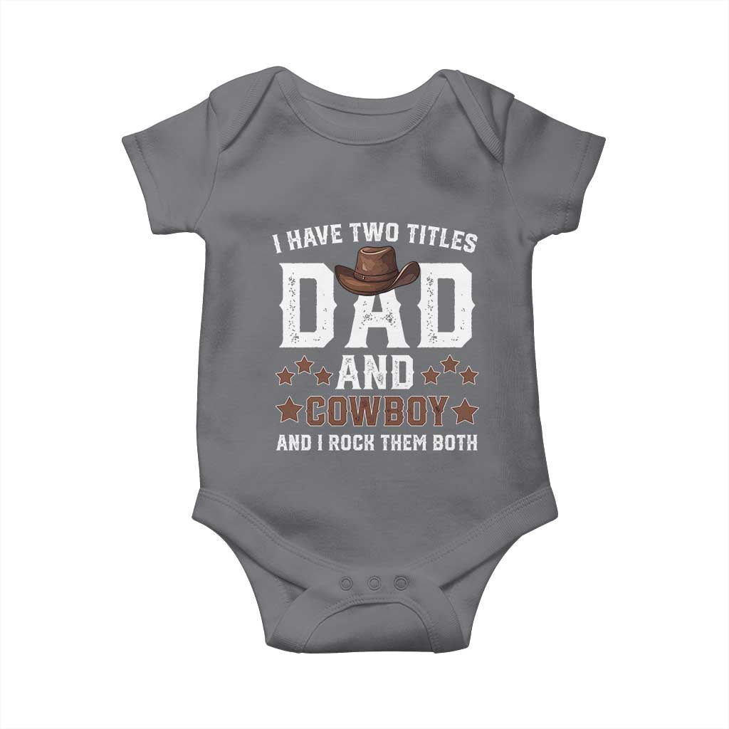 Funny I Have Two Titles Dad And Cowboy And I Rock Them Both Baby Onesie Western Dad Father's Day TS11 Charcoal Print Your Wear