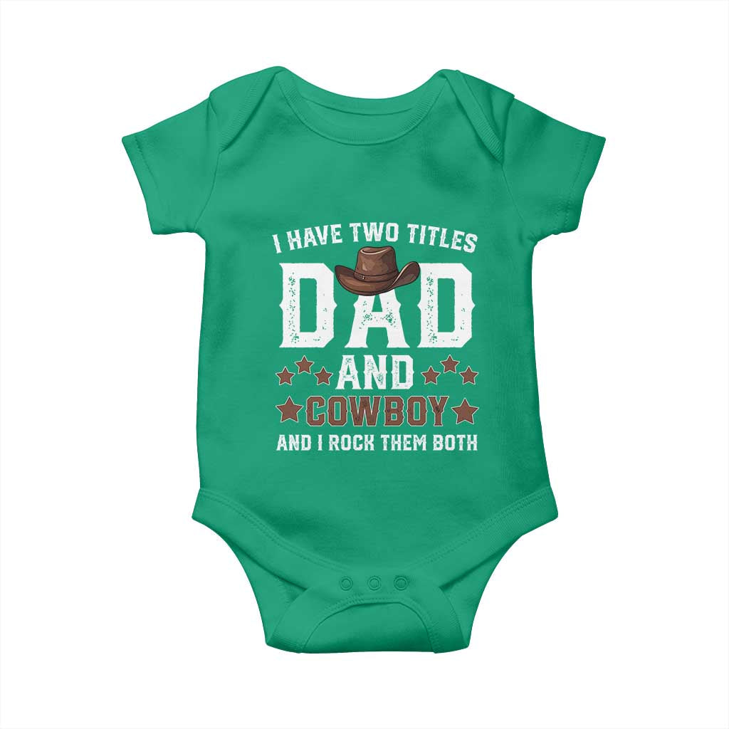Funny I Have Two Titles Dad And Cowboy And I Rock Them Both Baby Onesie Western Dad Father's Day TS11 Irish Green Print Your Wear