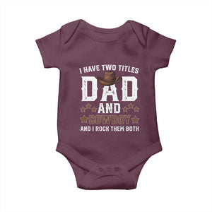 Funny I Have Two Titles Dad And Cowboy And I Rock Them Both Baby Onesie Western Dad Father's Day TS11 Maroon Print Your Wear