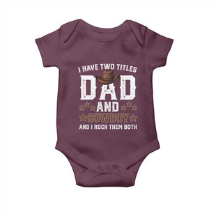 Funny I Have Two Titles Dad And Cowboy And I Rock Them Both Baby Onesie Western Dad Father's Day TS11 Maroon Print Your Wear