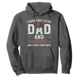 Funny I Have Two Titles Dad And Cowboy And I Rock Them Both Hoodie Western Dad Father's Day TS11 Dark Heather Print Your Wear