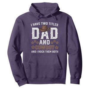 Funny I Have Two Titles Dad And Cowboy And I Rock Them Both Hoodie Western Dad Father's Day TS11 Purple Print Your Wear