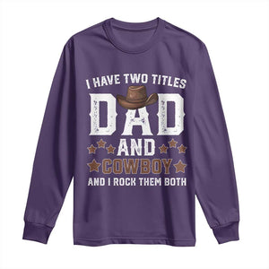 Funny I Have Two Titles Dad And Cowboy And I Rock Them Both Long Sleeve Shirt Western Dad Father's Day TS11 Purple Print Your Wear
