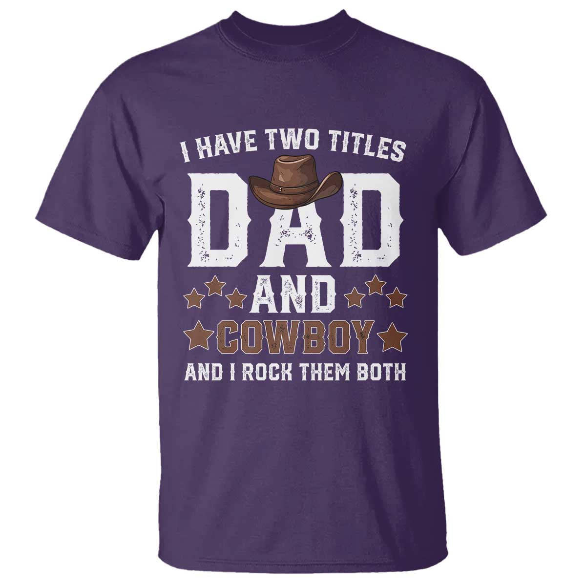 Funny I Have Two Titles Dad And Cowboy And I Rock Them Both T Shirt Western Dad Father's Day TS11 Purple Print Your Wear