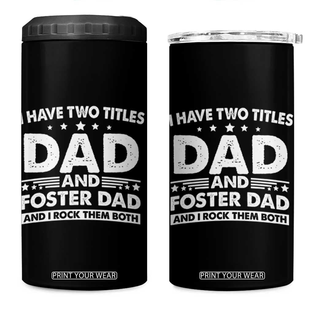 Funny I Have Two Titles Dad And Foster Dad And I Rock Them Both 4 in 1 Can Cooler Tumbler Foster Dad Fathers Day TS11 One Size: 16 oz Black Print Your Wear
