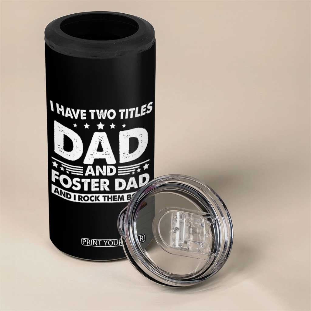 Funny I Have Two Titles Dad And Foster Dad And I Rock Them Both 4 in 1 Can Cooler Tumbler Foster Dad Fathers Day TS11 Print Your Wear