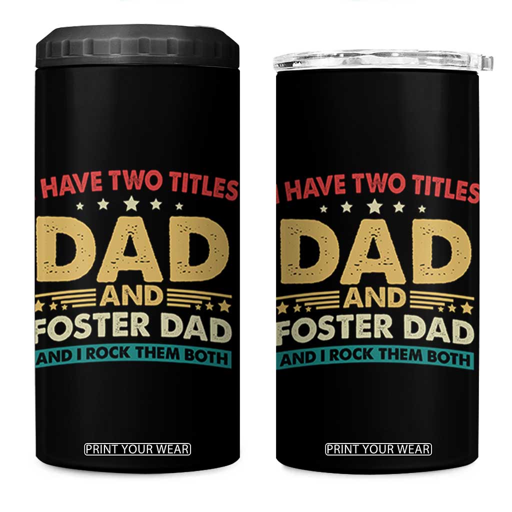 Funny I Have Two Titles Dad And Foster Dad And I Rock Them Both 4 in 1 Can Cooler Tumbler Retro Foster Dad Fathers Day TS11 One Size: 16 oz Black Print Your Wear