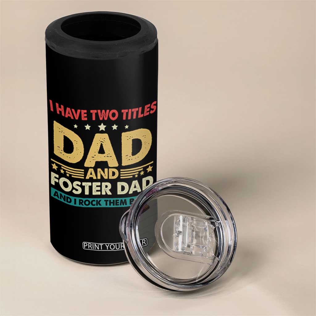 Funny I Have Two Titles Dad And Foster Dad And I Rock Them Both 4 in 1 Can Cooler Tumbler Retro Foster Dad Fathers Day TS11 Print Your Wear