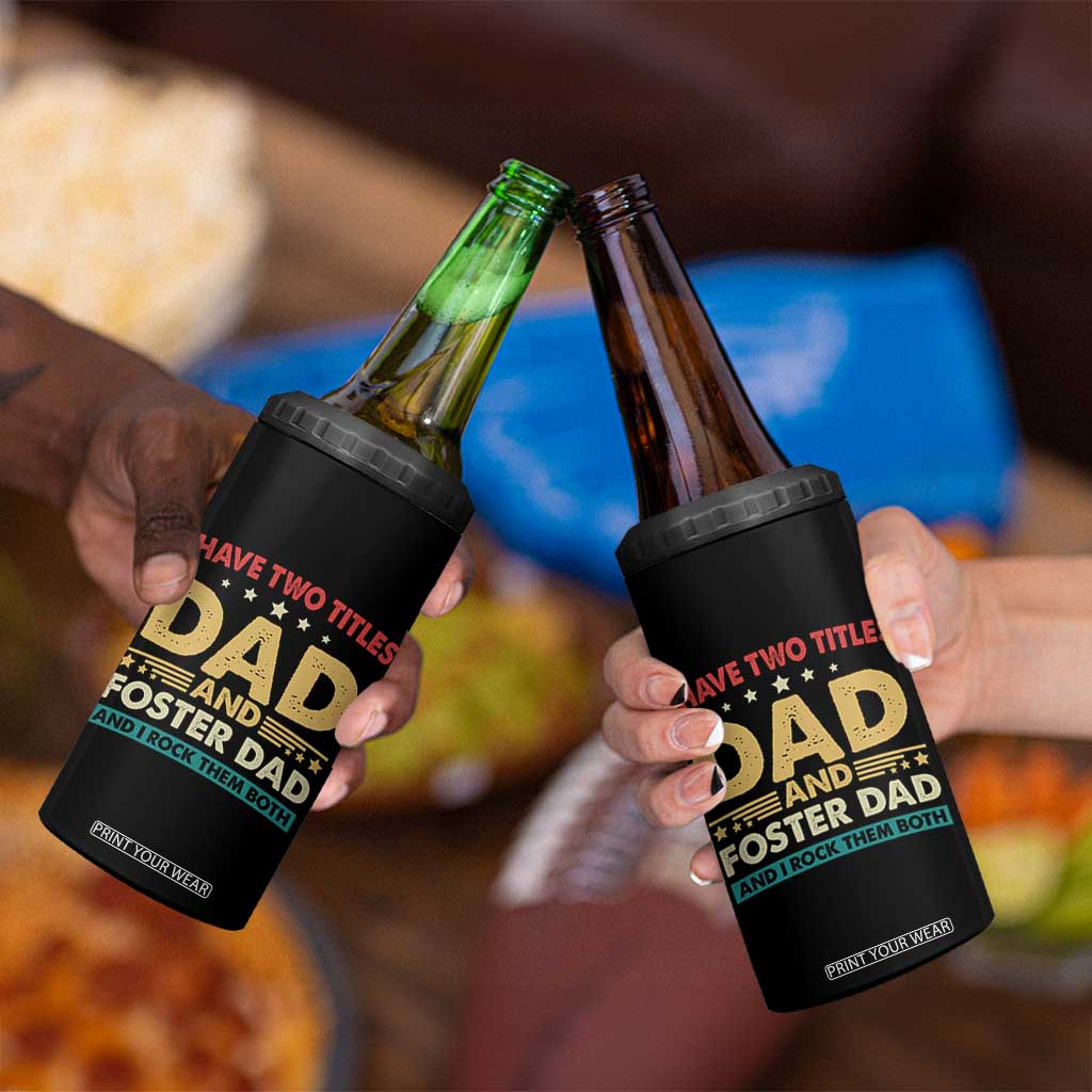 Funny I Have Two Titles Dad And Foster Dad And I Rock Them Both 4 in 1 Can Cooler Tumbler Retro Foster Dad Fathers Day TS11 Print Your Wear