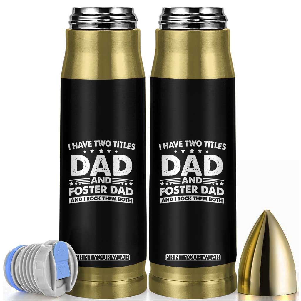 Funny I Have Two Titles Dad And Foster Dad And I Rock Them Both Bullet Tumbler Foster Dad Fathers Day TS11 Black Print Your Wear