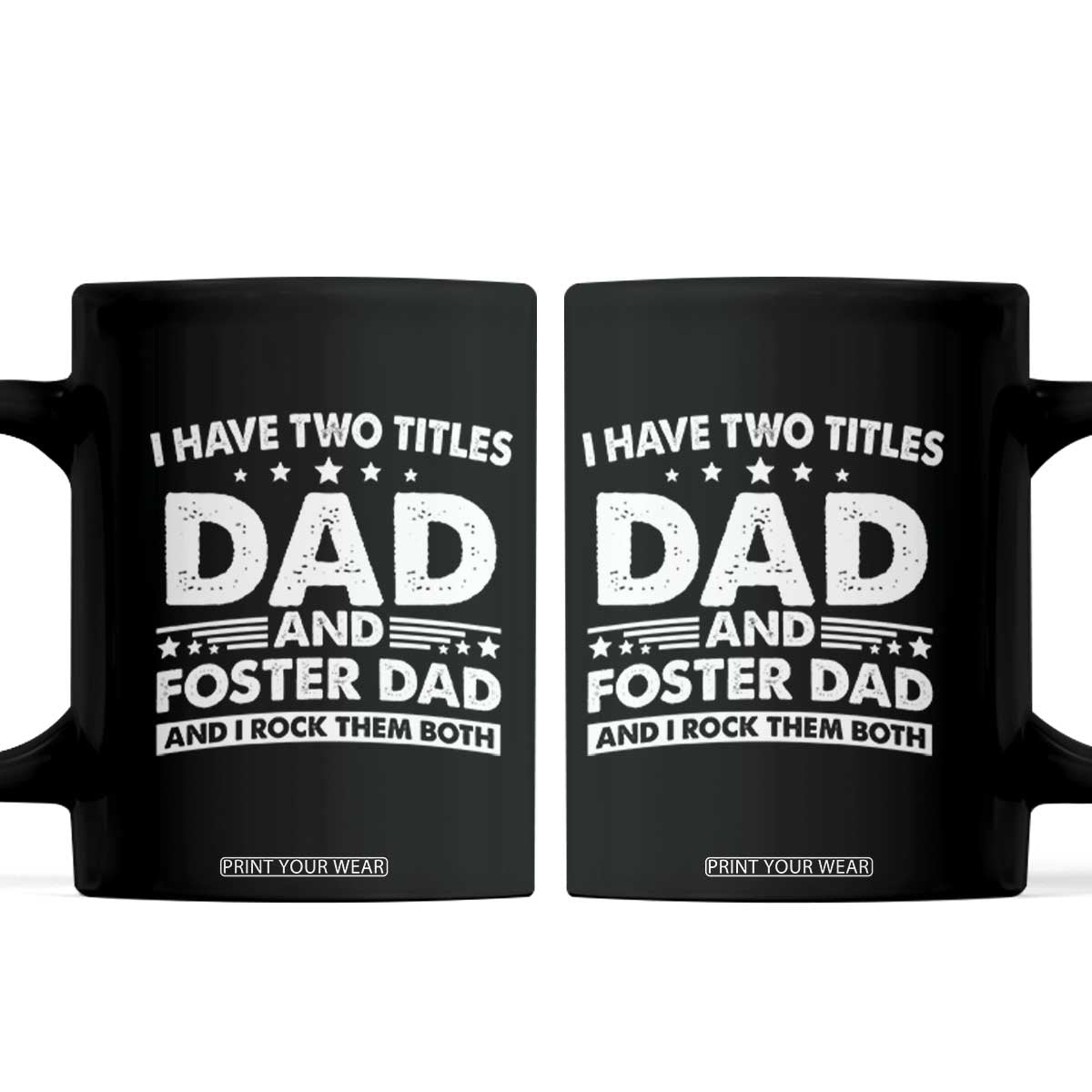 Funny I Have Two Titles Dad And Foster Dad And I Rock Them Both Coffee Mug Foster Dad Fathers Day TS11 Black Print Your Wear