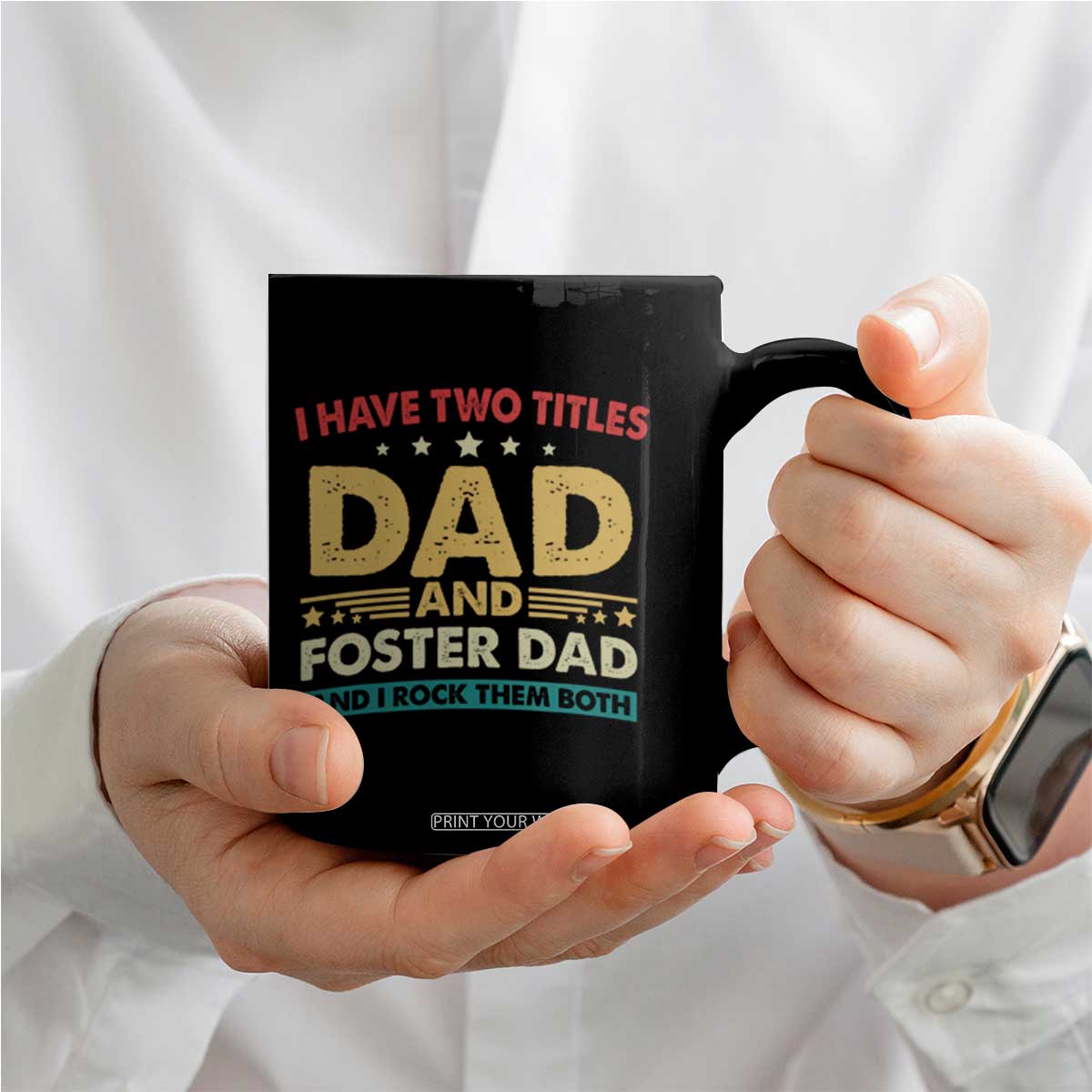 Funny I Have Two Titles Dad And Foster Dad And I Rock Them Both Coffee Mug Retro Foster Dad Fathers Day TS11 Print Your Wear
