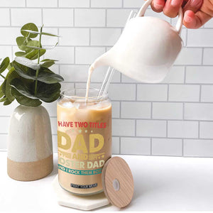 Funny I Have Two Titles Dad And Foster Dad And I Rock Them Both Glass Can Retro Foster Dad Fathers Day TS11 Print Your Wear