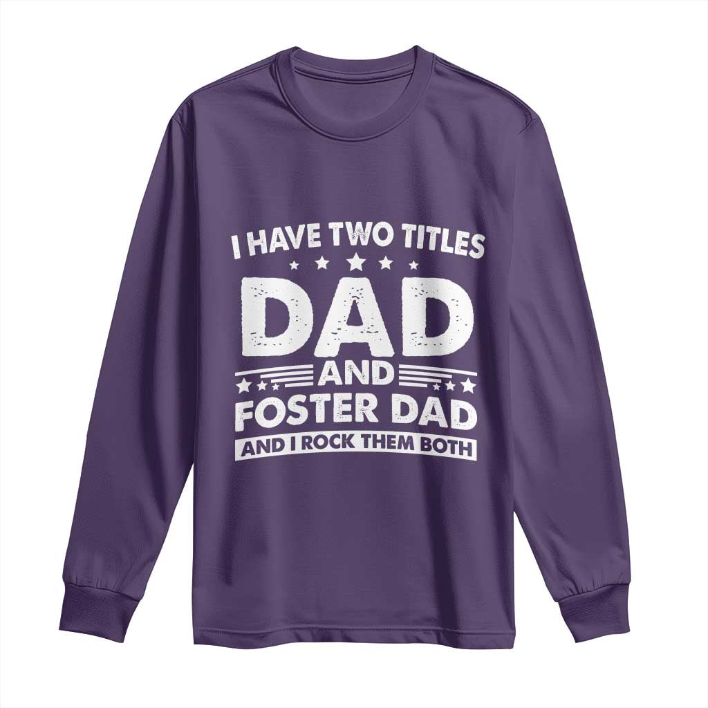 Funny I Have Two Titles Dad And Foster Dad And I Rock Them Both Long Sleeve Shirt Foster Dad Fathers Day TS11 Purple Print Your Wear