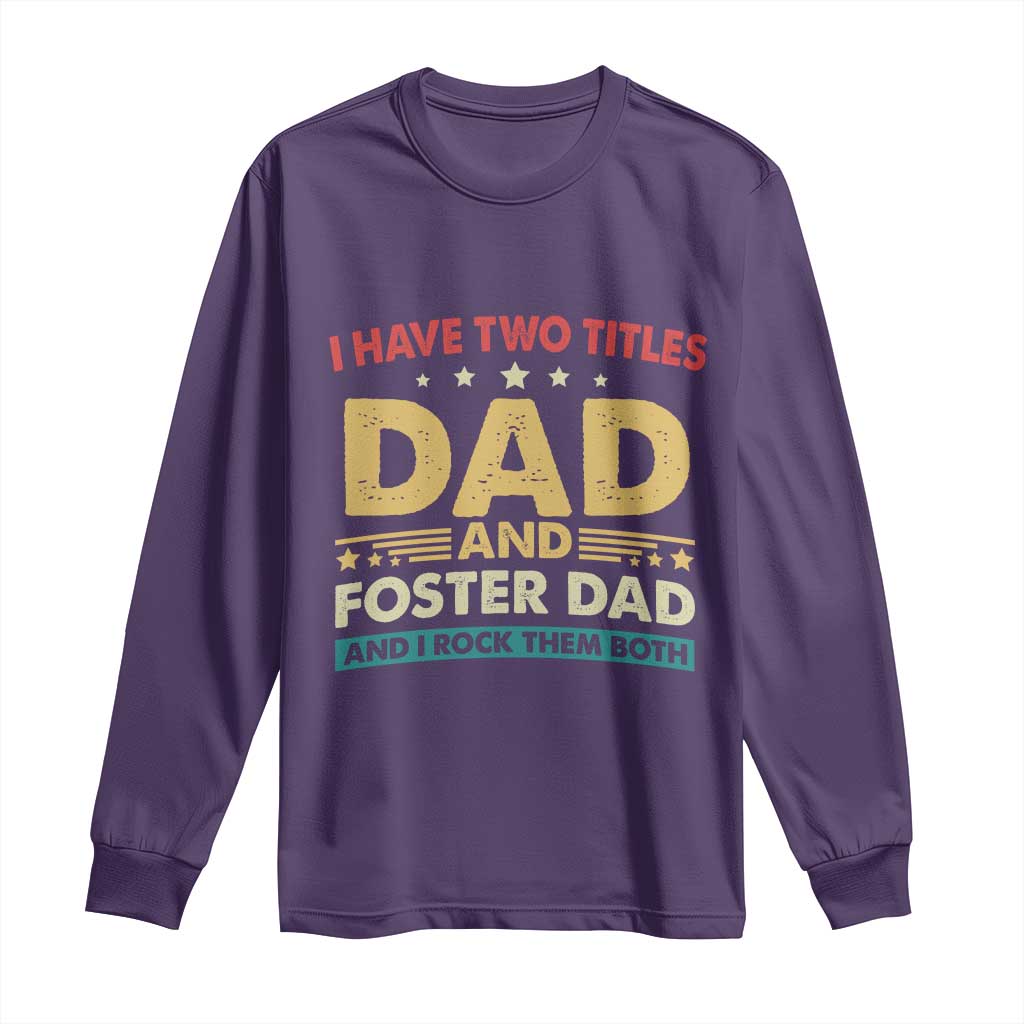 Funny I Have Two Titles Dad And Foster Dad And I Rock Them Both Long Sleeve Shirt Retro Foster Dad Fathers Day TS11 Purple Print Your Wear
