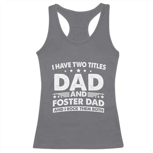 Funny I Have Two Titles Dad And Foster Dad And I Rock Them Both Racerback Tank Top Foster Dad Fathers Day TS11 Charcoal Print Your Wear