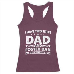Funny I Have Two Titles Dad And Foster Dad And I Rock Them Both Racerback Tank Top Foster Dad Fathers Day TS11 Maroon Print Your Wear