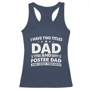 Funny I Have Two Titles Dad And Foster Dad And I Rock Them Both Racerback Tank Top Foster Dad Fathers Day TS11 Navy Print Your Wear