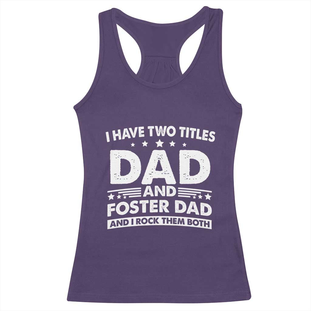 Funny I Have Two Titles Dad And Foster Dad And I Rock Them Both Racerback Tank Top Foster Dad Fathers Day TS11 Purple Print Your Wear