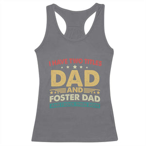 Funny I Have Two Titles Dad And Foster Dad And I Rock Them Both Racerback Tank Top Retro Foster Dad Fathers Day TS11 Charcoal Print Your Wear