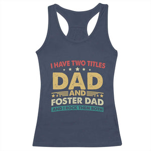 Funny I Have Two Titles Dad And Foster Dad And I Rock Them Both Racerback Tank Top Retro Foster Dad Fathers Day TS11 Navy Print Your Wear