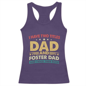 Funny I Have Two Titles Dad And Foster Dad And I Rock Them Both Racerback Tank Top Retro Foster Dad Fathers Day TS11 Purple Print Your Wear