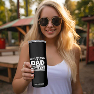 Funny I Have Two Titles Dad And Foster Dad And I Rock Them Both Skinny Tumbler Foster Dad Fathers Day TS11 Print Your Wear