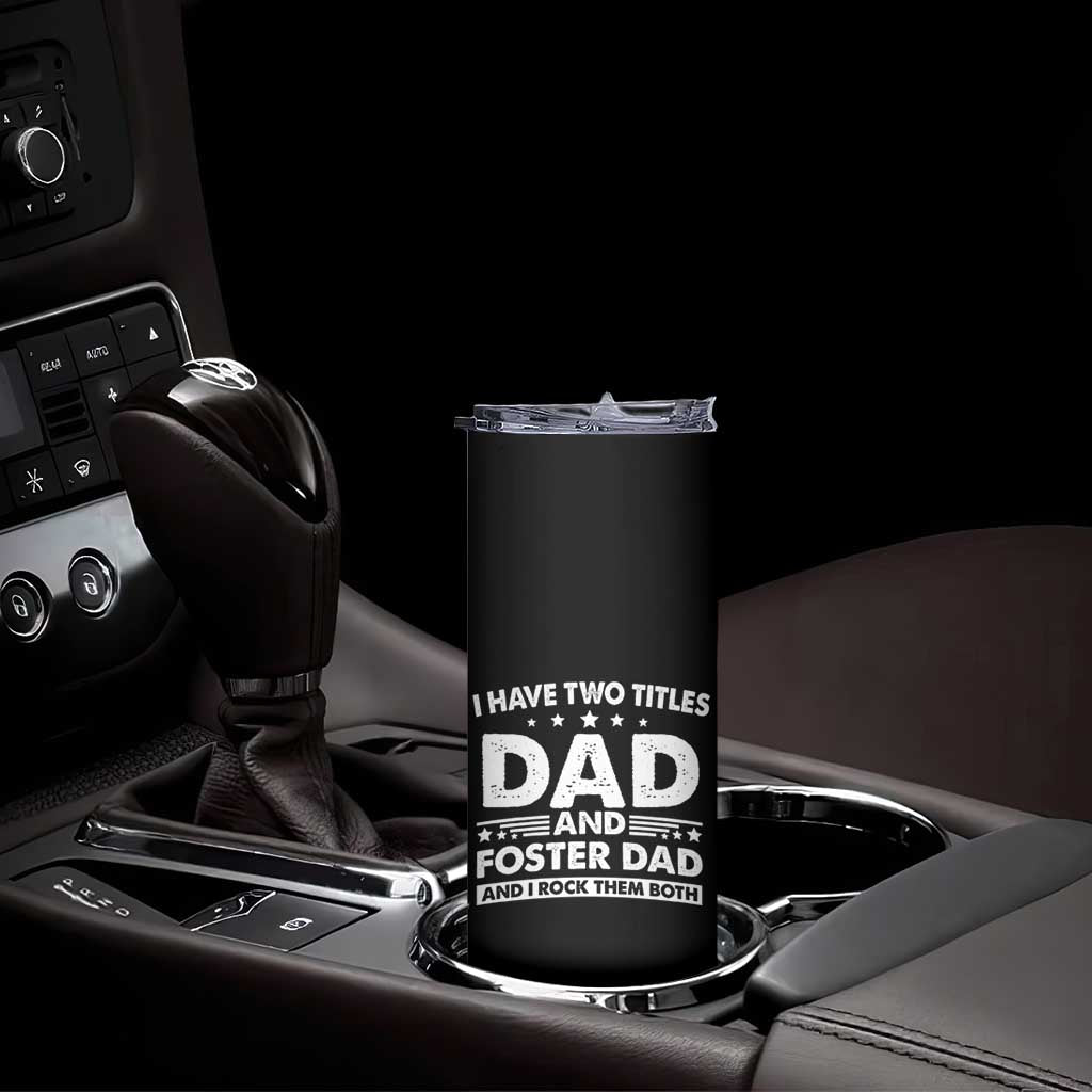 Funny I Have Two Titles Dad And Foster Dad And I Rock Them Both Skinny Tumbler Foster Dad Fathers Day TS11 Print Your Wear