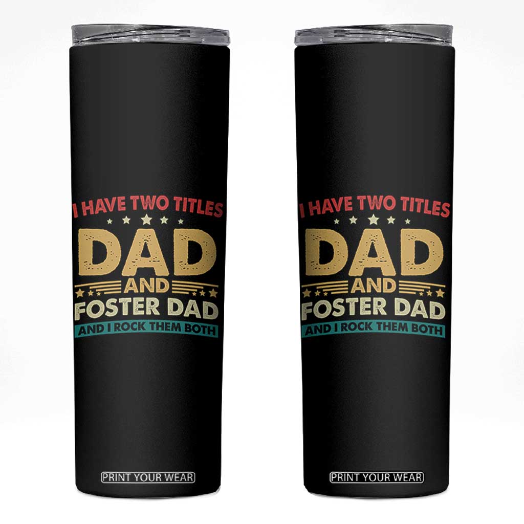 Funny I Have Two Titles Dad And Foster Dad And I Rock Them Both Skinny Tumbler Retro Foster Dad Fathers Day TS11 Black Print Your Wear